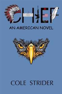 Chief: An American Novel