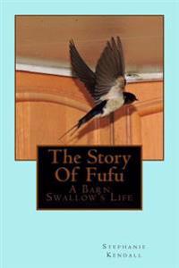The Story Of Fufu: A Barn Swallow's Life