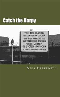 Catch the Harpy: A Cold War novel