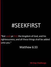 #seekfirst633: 90 Day Challenge
