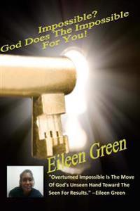 Impossible? God Does The Impossible For You!