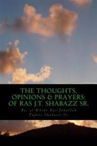 The Thoughts, Opinions & Prayers: Of Ras J.T. Shabazz