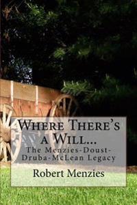 Where There's a Will...: The Menzies-Doust-Druba-McLean Legacy