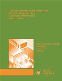Highway Accident Report: Collision Between a Ford Dump Truck and Four Passenger Cars Glen Rock, Pennsylvania, April 11 2003