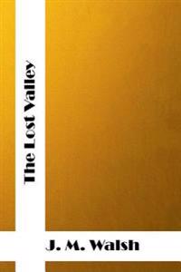 The Lost Valley: (J. M. Walsh Classics Collection)
