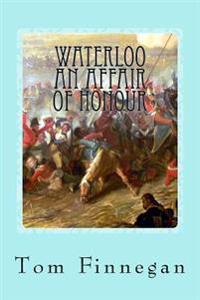 Waterloo An Affair of Honour