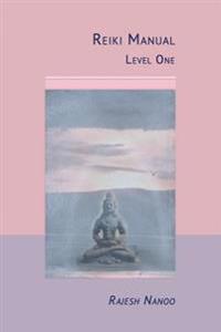 Reiki Manual 1: Level One