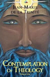 Contemplation Of Theology: Volume One