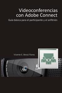 Videoconferencias con Adobe Connect: Guía básica para el participante y el presentador