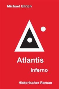Atlantis - Inferno: Historischer Roman
