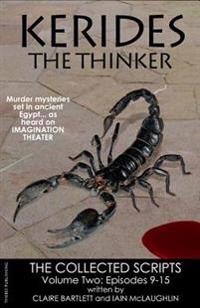 Kerides the Thinker Volume 2: The Collected Scripts Volume 2 Episodes 9-15