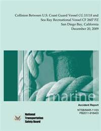 Marine Accident Report Collision Between U.S. Coast Guard Vessel CG 33118 and Sea Ray Recreational Vessel CF 2607 PZ San Diego Bay, California Decembe