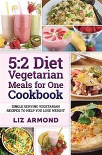 5:2 Diet Vegetarian Meals for One Cookbook