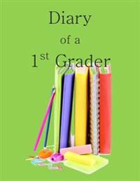 Diary of a 1st Grader: A Write and Draw Diary of Your 1st Grader