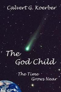 The God Child: The Time Grows Near