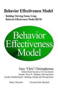 Behavior Effectiveness Model (BEM): Building Thriving Future Using Behavior Effectiveness Model (BEM)