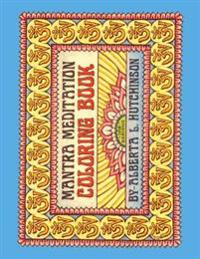 Mantra Meditation Coloring Book: 108 Om Mani Padnium Mantras in Designed Borders