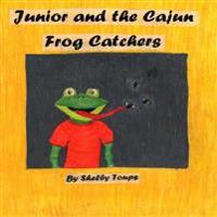 Junior and the Cajun Frog Catchers