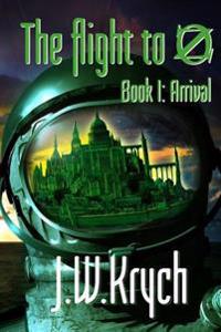 The Flight to Oz: Book I: Arrival