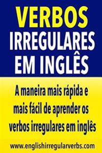 Verbos Irregulares em Inglés: A maneira mais rápida e mais fácil de aprender os verbos irregulares