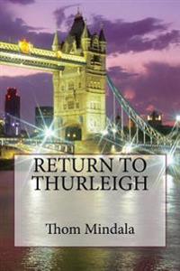 Return to Thurleigh: Notes and Observations by Thom Mindala