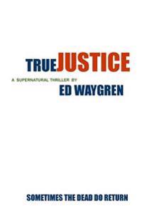 True Justice: Sometimes The Dead Do Return
