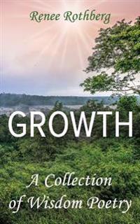 Growth: A Collection of Wisdom Poetry