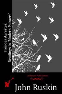 Frondes Agrestes: Readings in 'Modern Painters'