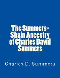 The Summers-Shain Ancestry of Charles David Summers