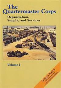 The Quartermaster Corps: Organization, Supply, and Services - Volume II