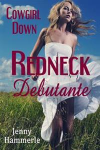 Cowgirl Down: Redneck Debutante