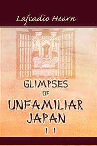 Glimpses of Unfamiliar Japan, Vol. 2