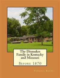 The Dismukes Family in Kentucky and Missouri: Before 1870