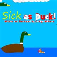 Sick As Duck