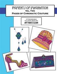 Pigments of Imagination - Vol. II: Pages of Chromatic Couture