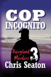 Cop Incognito Large Print: Dairyland Murders Book 3