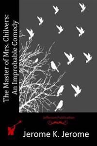 The Master of Mrs. Chilvers: An Improbable Comedy