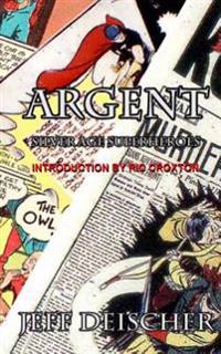 Argent: Superheroes for the Silver Age
