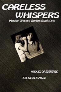 Careless Whispers: Book one in the Muddy Waters Series