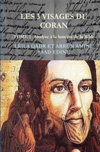 Les trois visages du coran-tome 1: Analyse des sources des sourates