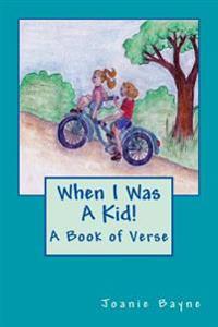 When I Was A Kid!: A Book of Verse