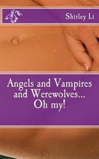 Angels and Vampires and Werewolves...oh My!