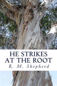 He Strikes at the Root: John Knox in Tudor England
