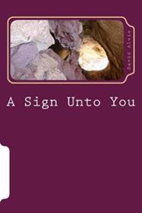 A Sign Unto You