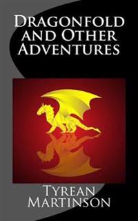 Dragonfold and Other Adventures