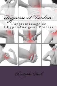 Hypnose et Douleur: L'apprentissage de l'HypnoAnalgesie Process