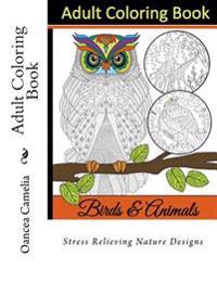 Adult Coloring Book: Stress Relieving Nature Designs
