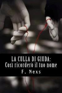 La culla di Giuda: Così ricorderò il tuo nome