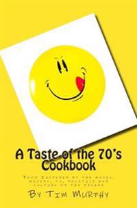 A Taste of the 70's Cookbook