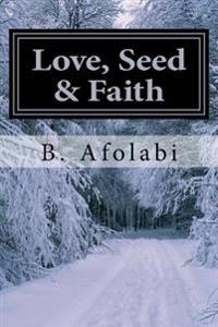 Love, Seed & Faith